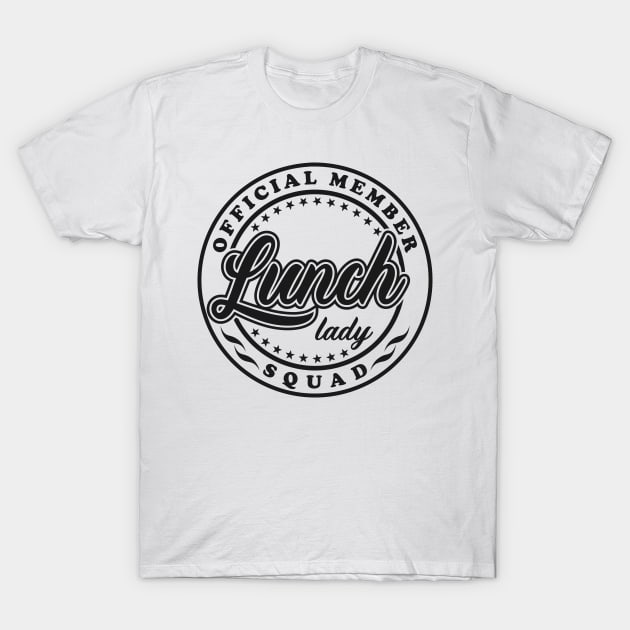 Official Member Lunch Lady Squad Cafeteria Worker T-Shirt by JaussZ